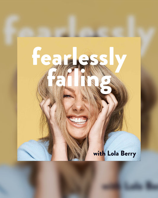 Fearlessly Failing with Lola Berry